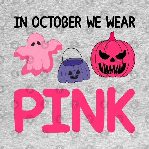 In October We Wear Pink by DragonTees